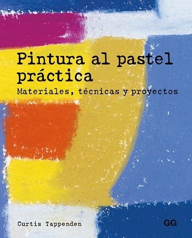 PINTURA AL PASTEL PRÁCTICA | 9788425229015 | TAPPENDEN,CURTIS | Llibreria Geli - Llibreria Online de Girona - Comprar llibres en català i castellà