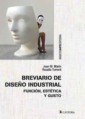 BREVIARIO DE DISEÑO INDUSTRIAL.FUNCIÓN,ESTÉTICA Y GUSTO | 9788437635439 | MARÍN,JOAN M./TORRENT,ROSALÍA | Llibreria Geli - Llibreria Online de Girona - Comprar llibres en català i castellà