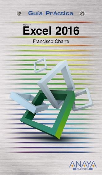 EXCEL 2016 | 9788441538009 | CHARTE,FRANCISCO | Llibreria Geli - Llibreria Online de Girona - Comprar llibres en català i castellà