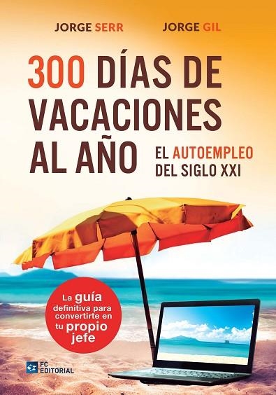 300 DIAS DE VACACIONES AL AÑO | 9788416671069 | SERR,JORGE/GIL,JORGE | Llibreria Geli - Llibreria Online de Girona - Comprar llibres en català i castellà