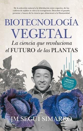 BIOTECNOLOGÍA VEGETAL.LA CIENCIA QUE REVOLUCIONA EL FUTURO LAS PLANTAS | 9788494471728 | SEGUÍ SIMARRO,JOSÉ MARÍA | Libreria Geli - Librería Online de Girona - Comprar libros en catalán y castellano