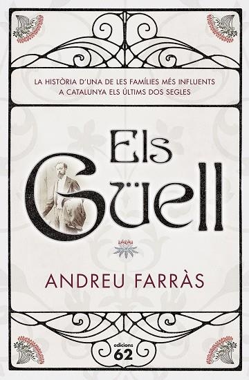 ELS GÜELL.LA HISTORIA D'UNA DE LES FAMÍLIES MÉS INFLUENTS A CATALUNYA ELS ÚLTIMS DOS SEGLE | 9788429775013 | FARRAS,ANDREU | Llibreria Geli - Llibreria Online de Girona - Comprar llibres en català i castellà