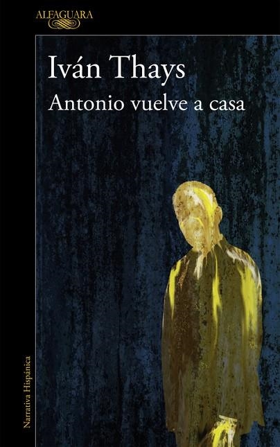 ANTONIO VUELVE A CASA  | 9788420422312 | THAYS,IVAN | Llibreria Geli - Llibreria Online de Girona - Comprar llibres en català i castellà