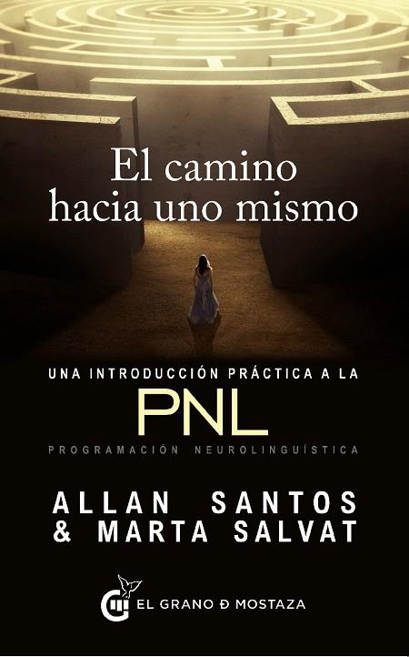 EL CAMINO HACIA UNO MISMO.UNA INTRODUCCIÓN PRÁCTICA A LA PNL | 9788494484742 | SANTOS,ALLAN/SALVAT,MARTA | Llibreria Geli - Llibreria Online de Girona - Comprar llibres en català i castellà