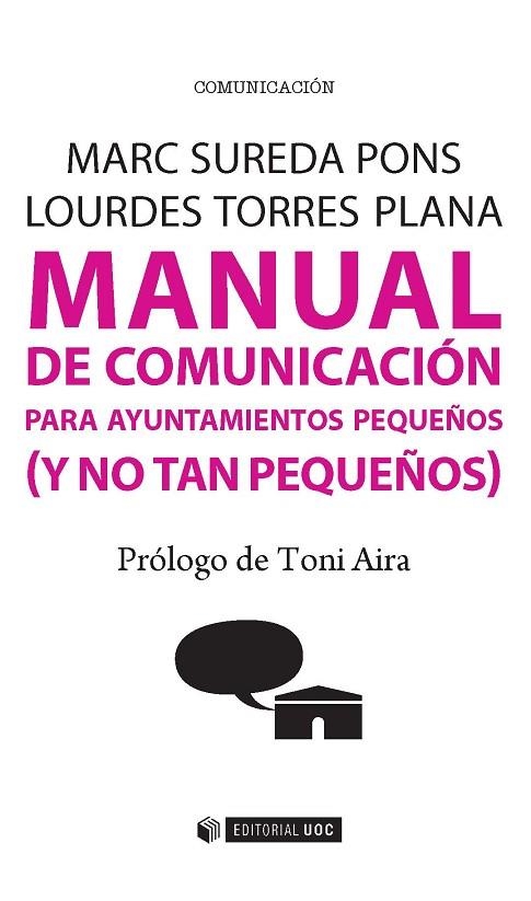 MANUAL DE COMUNICACIÓN PARA AYUNTAMIENTOS PEQUEÑOS (Y NO TAN PEQUEÑOS) | 9788491162629 | SUREDA PONS,MARC/TORRES PLANA,LOURDES | Llibreria Geli - Llibreria Online de Girona - Comprar llibres en català i castellà