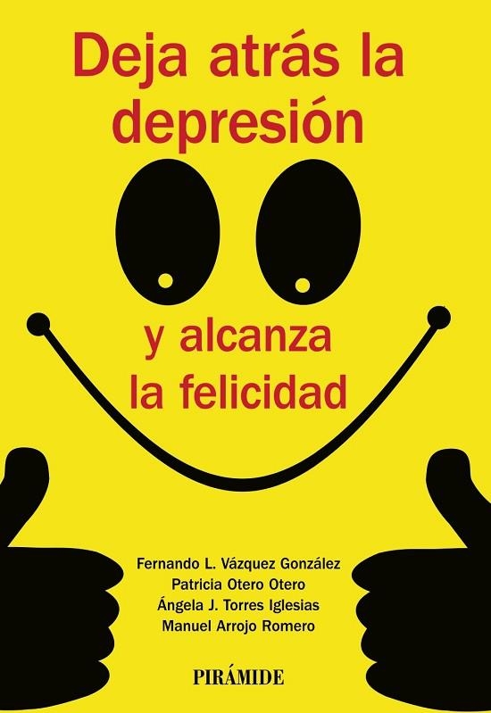 DEJA ATRÁS LA DEPRESIÓN Y ALCANZA LA FELICIDAD | 9788436835779 | VÁZQUEZ GONZÁLEZ, FERNANDO LINO/OTERO OTERO, PATRICIA/TORRES IGLESIAS, ÁNGELA J./ARROJO ROMERO, MANU | Llibreria Geli - Llibreria Online de Girona - Comprar llibres en català i castellà