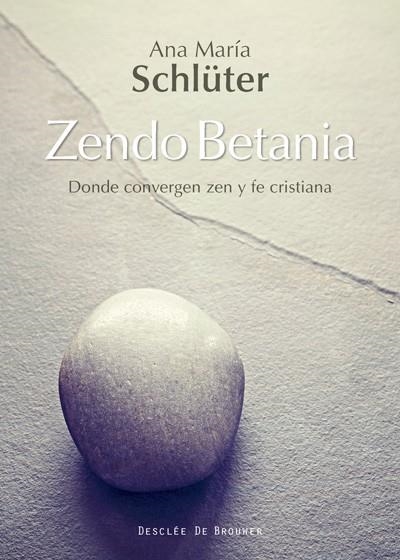 ZENDO BETANIA.DONDE CONVERGEN ZEN Y FE CRISTIANA | 9788433028440 | SCHLÜTER RODÉS,ANA MARÍA | Llibreria Geli - Llibreria Online de Girona - Comprar llibres en català i castellà