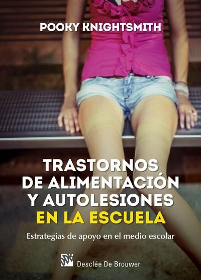 TRASTORNOS DE ALIMENTACIÓN Y AUTOLESIONES EN LA ESCUELA. ESTRATEGIAS DE APOYO EN EL MEDIO ESCOLAR | 9788433028471 | KNIGHTSMITH,POOKY | Llibreria Geli - Llibreria Online de Girona - Comprar llibres en català i castellà