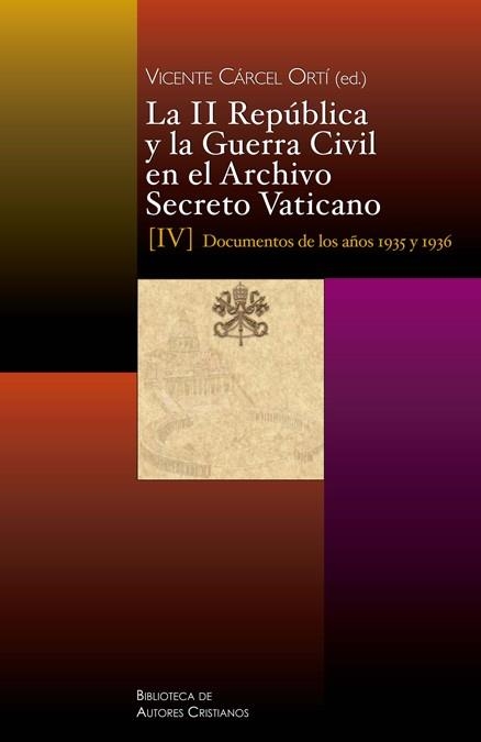 LA II REPUBLICA Y LA GUERRA CIVIL EN EL ARCHIVO SECRETO VATICANO (IV) DOCUMENTOS DE LOS AÑOS 1935 Y 1936 | 9788422018803 | CARCEL ORTI,VICENTE | Llibreria Geli - Llibreria Online de Girona - Comprar llibres en català i castellà