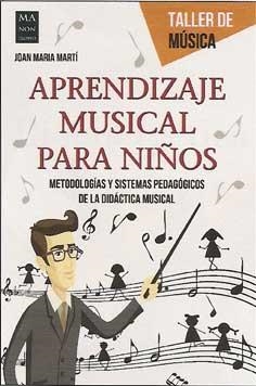 APRENDIZAJE MUSICAL PARA NIÑOS.METODOLOGIA Y SISTEMAS PEDAGOGICOS DE LA DIDACTICA MUSICAL | 9788415256908 | MARTI,JOAN MARIA | Llibreria Geli - Llibreria Online de Girona - Comprar llibres en català i castellà