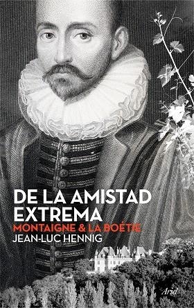 DE LA AMISTAD EXTREMA.MONTAIGNE & LA BOÉTIE | 9788434423701 | HENNIG,JEAN-LUC | Llibreria Geli - Llibreria Online de Girona - Comprar llibres en català i castellà