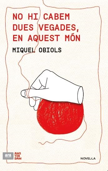 NO HI CABEM DUES VEGADES,EN AQUEST MÓN | 9788415645986 | OBIOLS,MIQUEL | Llibreria Geli - Llibreria Online de Girona - Comprar llibres en català i castellà