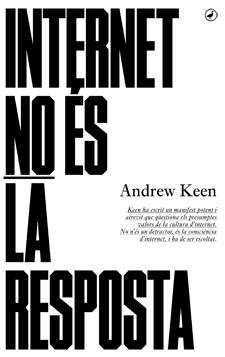 INTERNET NO ÉS LA RESPOSTA | 9788416673001 | KEEN,ANDREW | Llibreria Geli - Llibreria Online de Girona - Comprar llibres en català i castellà