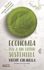 ECONOMIA PER A UN FUTUR SOSTENIBLE.CLAUS PER A ENTENDRE L'ECONOMIA DEL NOSTRE TEMPS | 9788490266038 | CUCARELLA,VICENT | Llibreria Geli - Llibreria Online de Girona - Comprar llibres en català i castellà