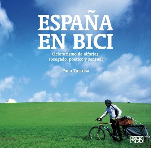 ESPAÑA EN BICI.CICLOTURISMO DE ALFORJAS,SOSEGADO,POÉTICO Y SENSUAL | 9788415802693 | TORTOSA,PACO | Llibreria Geli - Llibreria Online de Girona - Comprar llibres en català i castellà