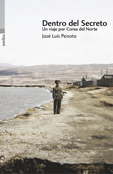 DENTRO DEL SECRETO.UN VIAJE POR COREA DEL NORTE | 9788416461073 | PEIXOTO,JOSÉ LUIS | Llibreria Geli - Llibreria Online de Girona - Comprar llibres en català i castellà