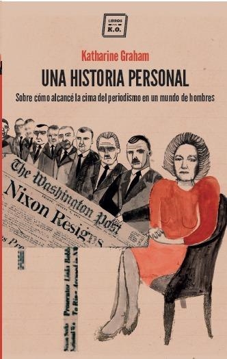 UNA HISTORIA PERSONAL.SOBRE CÓMO ALCANCÉ LA CIMA DEL PERIODISMO EN UN MUNDO DE HOMBRES | 9788416001569 | GRAHAM,KATHARINE | Llibreria Geli - Llibreria Online de Girona - Comprar llibres en català i castellà