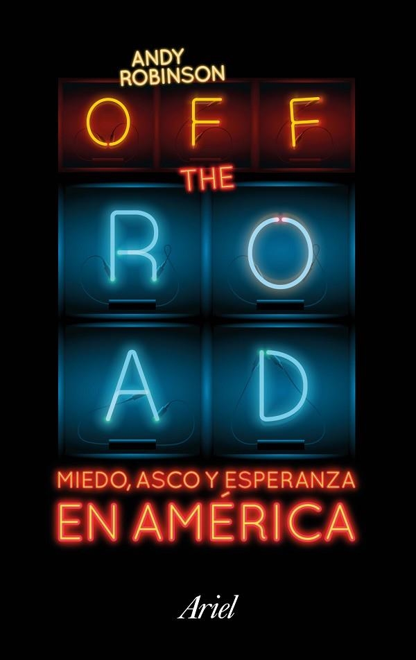 OFF THE ROAD.MIEDO,ASCO Y ESPERANZA EN AMÉRICA | 9788434423718 | ROBINSON,ANDY | Llibreria Geli - Llibreria Online de Girona - Comprar llibres en català i castellà