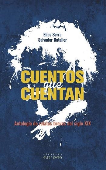 CUENTOS QUE CUENTAN.ANTOLOGÍA DE RELATOS DEL SIGLO XIX | 9788498456493 | BATALLER,SALVADOR/SERRA,ELÍAS | Libreria Geli - Librería Online de Girona - Comprar libros en catalán y castellano