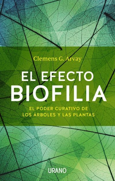 EL EFECTO BIOFILIA.EL PODER CURATIVO DE LOS ÁRBOLES Y LAS PLANTAS | 9788479539436 | ARVAY,CLEMENS G. | Libreria Geli - Librería Online de Girona - Comprar libros en catalán y castellano