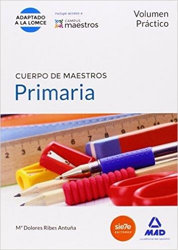 CUERPO DE MAESTROS PRIMARIA.VOLUMEN PRÁCTICO | 9788490931202 | RIBES ANTUÑA, DOLORES | Llibreria Geli - Llibreria Online de Girona - Comprar llibres en català i castellà