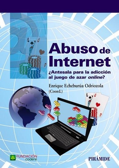 ABUSO DE INTERNET.¿ANTESALA PARA LA ADICCIÓN AL JUEGO DE AZAR ON-LINE? | 9788436835816 | ECHEBURÚA ODRIOZOLA,ENRIQUE (COORD.) | Llibreria Geli - Llibreria Online de Girona - Comprar llibres en català i castellà