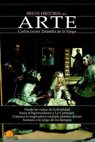 BREVE HISTORIA DEL ARTE | 9788499675572 | TARANILLA DE LA VARGA,CARLOS JAVIER | Llibreria Geli - Llibreria Online de Girona - Comprar llibres en català i castellà