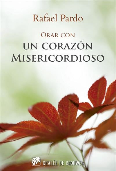 ORAR CON UN CORAZÓN MISERICORDIOSO | 9788433028525 | PARDO FERNÁNDEZ,RAFAEL | Llibreria Geli - Llibreria Online de Girona - Comprar llibres en català i castellà