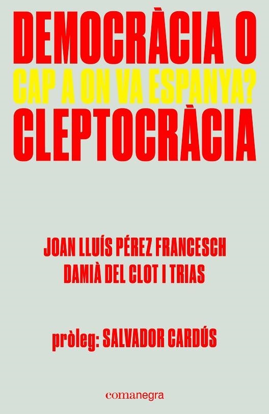 DEMOCRÀCIA O CLEPTOCRÀCIA.CAP A ON VA ESPANYA? | 9788416605309 | PÉREZ FRANCESCH,JOAN LLUÍS/DEL CLOT I TRIAS,DAMIÀ | Llibreria Geli - Llibreria Online de Girona - Comprar llibres en català i castellà