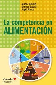 LA COMPETENCIA EN ALIMENTACIÓN | 9788499217765 | CABELLO,AURELIO/ESPAÑA,ENRIQUE/BLANCO,ÁNGEL | Llibreria Geli - Llibreria Online de Girona - Comprar llibres en català i castellà