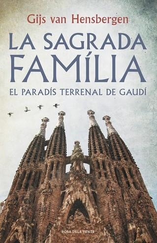 LA SAGRADA FAMÍLIA.EL PARADÍS TERRENAL DE GAUDÍ | 9788415961918 | VAN HENSBERGEN,GIJS | Llibreria Geli - Llibreria Online de Girona - Comprar llibres en català i castellà