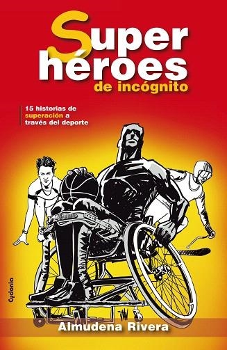 SUPERHEROES DE INCOGNITO.15 HISTORIAS DE SUPERACIÓN A TRAVÉS DEL DEPORTE | 9788494508448 | RIVERA,ALMUDENA | Llibreria Geli - Llibreria Online de Girona - Comprar llibres en català i castellà