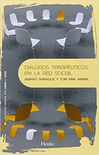 DIÁLOGOS TERAPÉUTICOS EN LA RED SOCIAL | 9788425437748 | SEIKKULA,JAAKKO/ARNKIL,TOM ERIK | Llibreria Geli - Llibreria Online de Girona - Comprar llibres en català i castellà