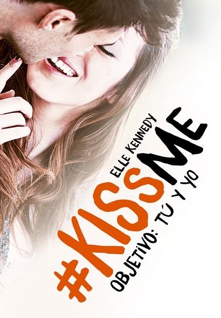 OBJETIVO:TÚ Y YO (#KISSME 2) | 9788420483375 | KENNEDY,ELLE | Llibreria Geli - Llibreria Online de Girona - Comprar llibres en català i castellà