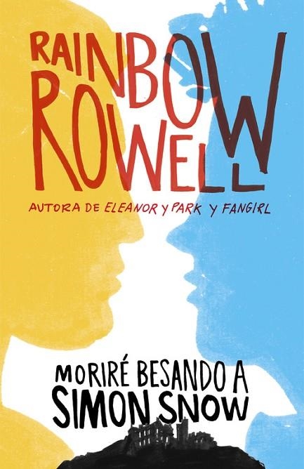 MORIRÉ BESANDO A SIMON SNOW | 9788420483948 | ROWELL,RAINBOW | Llibreria Geli - Llibreria Online de Girona - Comprar llibres en català i castellà