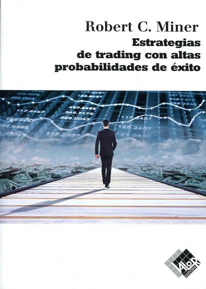 ESTRATEGIAS DE TRADING CON ALTAS PROBABILIDADES DE ÉXITO | 9788494276835 | MINER,ROBERT | Llibreria Geli - Llibreria Online de Girona - Comprar llibres en català i castellà