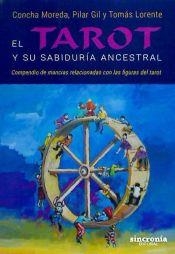 EL TAROT Y SU SABIDURÍA ANCESTRAL.COMPENDIO DE MANCIAS RELACIONADAS CON LAS FIGURAS DEL TAROT | 9788494486975 | MOREDA MONLLOR,CONCEPCIÓN/GIL MONTERO,PILAR/LORENTE REBOLLO,TOMÁS | Llibreria Geli - Llibreria Online de Girona - Comprar llibres en català i castellà