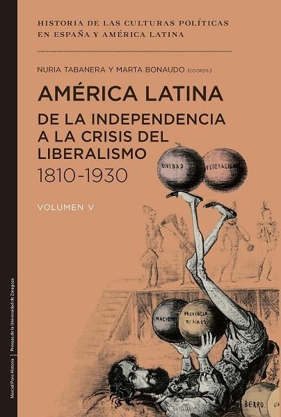 AMÉRICA LATINA DE LA INDEPENDENCIA A LA CRISIS DEL LIBERALISMO 1810-1930 | 9788415963868 | BONAUDO,MARTA/TABANERA GARCÍA,NURIA | Llibreria Geli - Llibreria Online de Girona - Comprar llibres en català i castellà