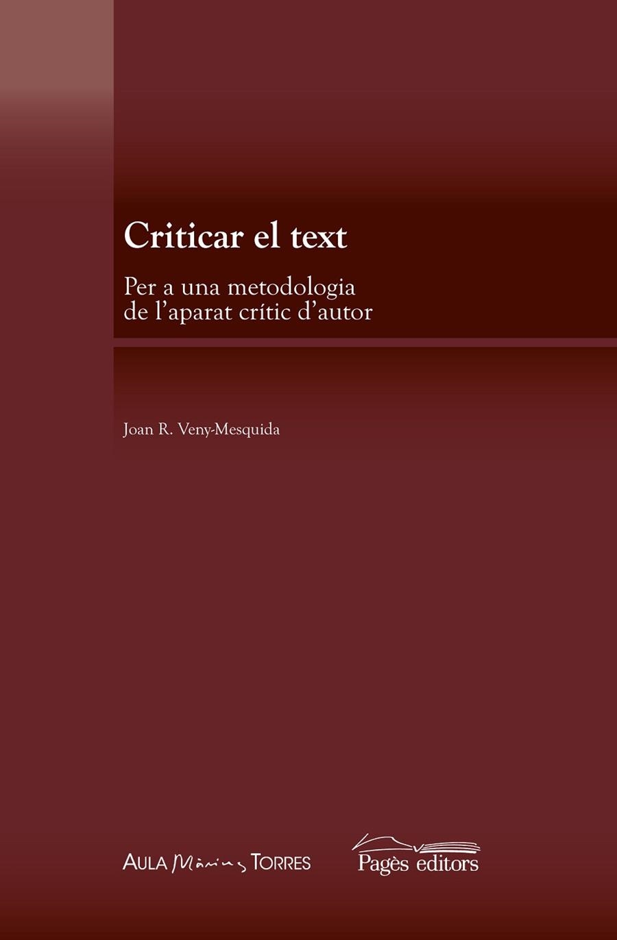 CRITICAR EL TEXT.PER UNA METODOLOGIA DE L'APARAT CRÍTIC D'AUTOR | 9788499756974 | VENY MESQUIDA, JOAN RAMON | Llibreria Geli - Llibreria Online de Girona - Comprar llibres en català i castellà