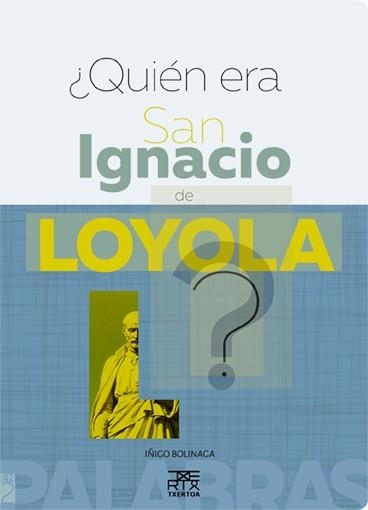 QUIEN ERA SAN IGNACIO DE LOYOLA? | 9788471485687 | BOLINAGA,IÑIGO | Llibreria Geli - Llibreria Online de Girona - Comprar llibres en català i castellà