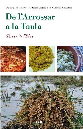 DE L'ARROSSAR A LA TAULA.TERRES DE L'EBRE | 9788492811816 | ARTAL ROCAMORA,EVA/CASTELLÓ BOU,M.TERESA/GINÉ MIRÓ,CRISTINA | Llibreria Geli - Llibreria Online de Girona - Comprar llibres en català i castellà