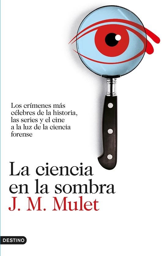 LA CIENCIA EN LA SOMBRA.LOS CRÍMENES MÁS CÉLEBRES DE LA HISTORIA,LAS SERIES Y EL CINE A LA LUZ DE LA CIENCIA FORENSE | 9788423350926 | MULET,J.M. | Llibreria Geli - Llibreria Online de Girona - Comprar llibres en català i castellà