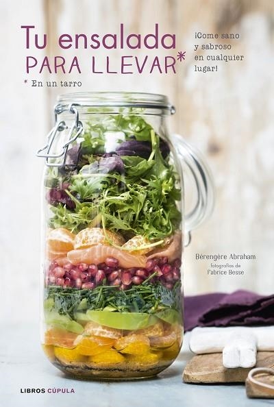 TU ENSALADA PARA LLEVAR EN UN TARRO (TD) | 9788448022167 | ABRAHAM,BÉRENGÈRE/BESSE,FABRICE (IL) | Llibreria Geli - Llibreria Online de Girona - Comprar llibres en català i castellà