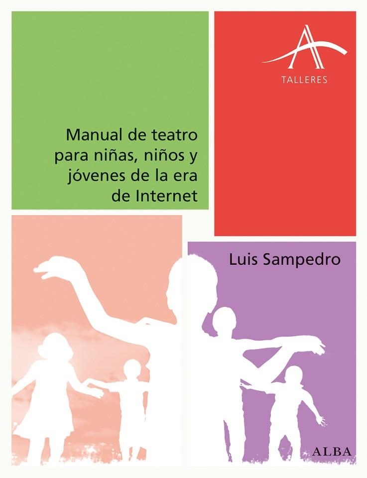 MANUAL DE TEATRO PARA NIÑAS,NIÑOS Y JÓVENES DE LA ERA DE INTERNET | 9788490652015 | SAMPEDRO,LUIS | Llibreria Geli - Llibreria Online de Girona - Comprar llibres en català i castellà