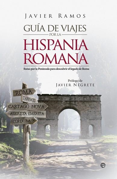 GUÍA DE VIAJES POR LA HISPANIA ROMANA | 9788490606773 | RAMOS,JAVIER | Llibreria Geli - Llibreria Online de Girona - Comprar llibres en català i castellà