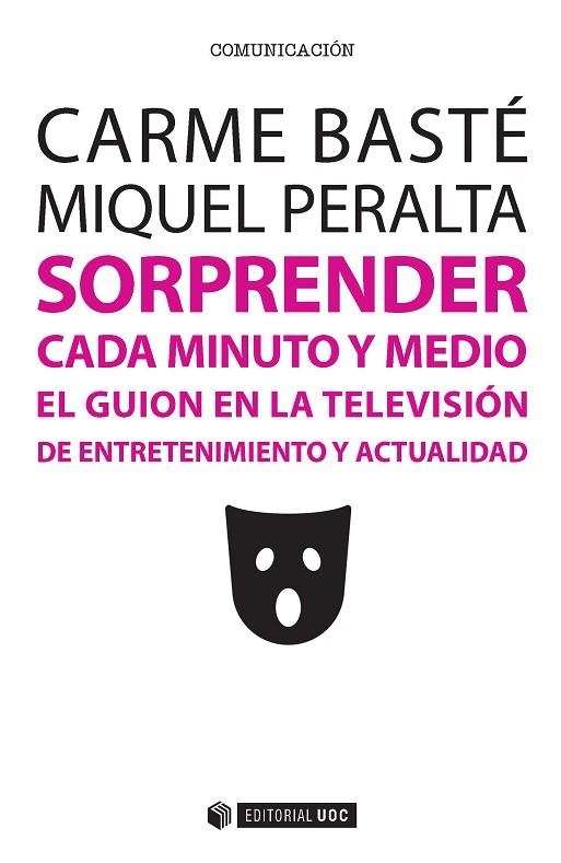 SORPRENDER CADA MINUTO Y MEDIO.EL GUIÓN EN LA TELEVISIÓN DE ENTRETENIMIENTO Y ACTUALIDAD | 9788491162674 | BASTÉ,CARME/PERALTA,MIQUEL | Llibreria Geli - Llibreria Online de Girona - Comprar llibres en català i castellà