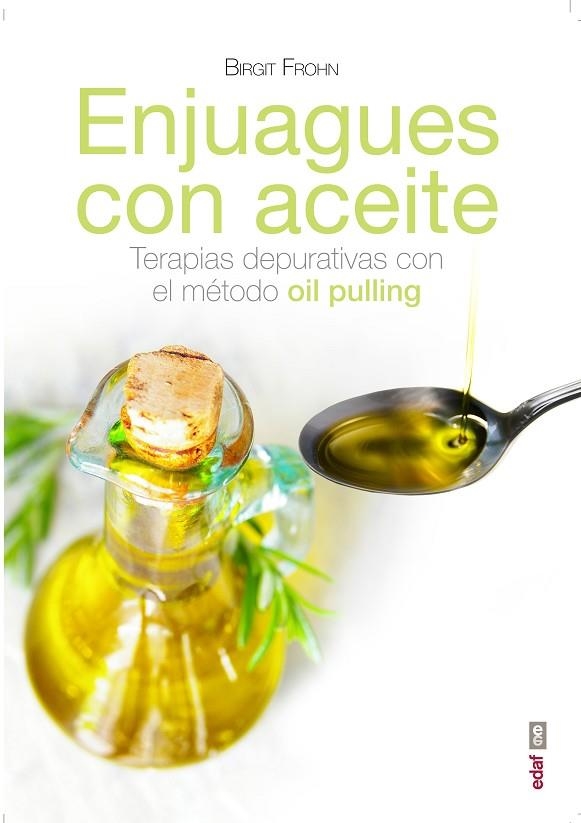 ENGUAJES CON ACEITES.TERAPIAS DEPURATIVAS CON EL MÉTODO OIL PULLING | 9788441436640 | FROHN,BIRGIT | Llibreria Geli - Llibreria Online de Girona - Comprar llibres en català i castellà