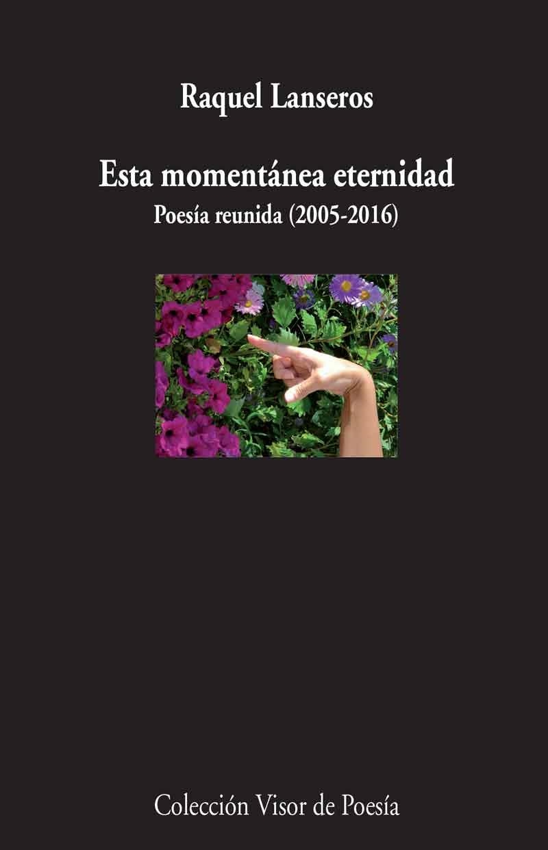 ESTA MOMENTÁNEA ETERNIDAD.POESÍA REUNIDA (2005-2016) | 9788498959635 | LANSEROS,RAQUEL | Llibreria Geli - Llibreria Online de Girona - Comprar llibres en català i castellà