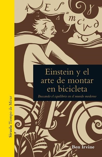 EINSTEIN Y EL ARTE DE MONTAR EN BICICLETA.BUSCANDO EL EQUILIBRIO EN EL MUNDO MODERNO | 9788416638956 | IRVINE,BEN | Llibreria Geli - Llibreria Online de Girona - Comprar llibres en català i castellà