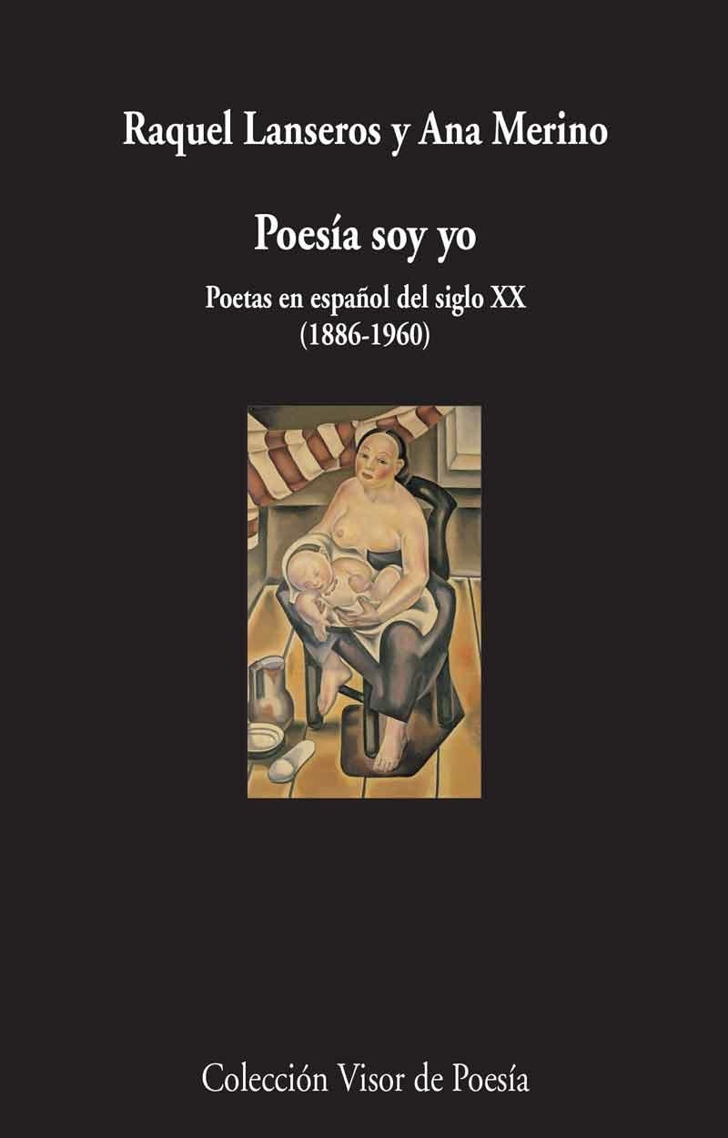 POESÍA SOY YO.POETAS EN ESPAÑOL DEL SIGLO XX (1886-1960) | 9788498959611 | LANSEROS,RAQUEL/MERINO,ANA | Llibreria Geli - Llibreria Online de Girona - Comprar llibres en català i castellà